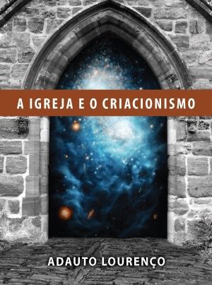 A IGREJA E O CRIACIONISMO