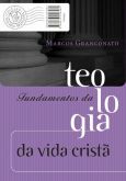 Os Fundamentos da Teologia da Vida Cristã